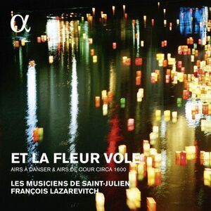 Lazarevitch,Francois / Les Musiciens De St Julien - Et La Fleur Vole: Airs A